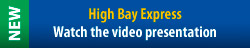 Watch the High Bay Express video presentation.